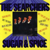 Searchers, The - Sugar And Spice '1963 / 2001