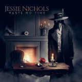 Jessie Nichols - Waste No Time '2021