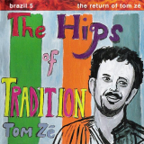 Tom ZÃ© - Brazil Classics 5: The Hips Of Tradition '1992
