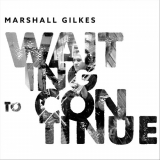 Marshall Gilkes - Waiting to Continue '2020