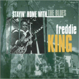 Freddie King - Stayin Home With The Blues '1997