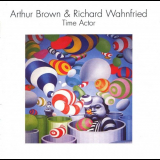 Arthur Brown & Richard Wahnfried - Time Actor '1979/2011
