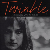 Twinkle - Michael Hanna / Take The Trouble '2019