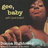 Donna Hightower - Gee, Baby, Aint I Good To You? (Remastered) '2019