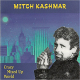 Mitch Kashmar - Crazy Mixed Up World '1999