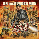 R.A. The Rugged Man - All My Heroes Are Dead '2020
