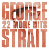 George Strait - 22 More Hits '2007/2020