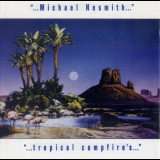 Michael Nesmith - Tropical Campfires '1992/1995