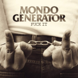 Mondo Generator - Fuck It '2020