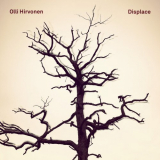 Olli Hirvonen - Displace '2019