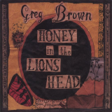 Greg Brown - Honey In The Lions Head '2004