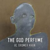 Al Gromer Khan - The God Perfume '2017