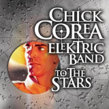 Chick Corea Elektric Band - To The Stars '2004