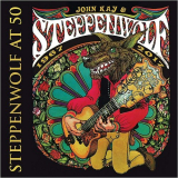 John Kay & Steppenwolf - Steppenwolf At 50: 1967-2017 '2018