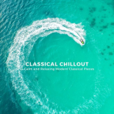Chris Snelling - Classical Chillout: 14 Calm and Relaxing Modern Classical Pieces '2020
