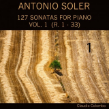 Claudio Colombo - Antonio Soler: 127 Sonatas for Piano, Vol. 1 (R. 1 - 33) '2020