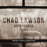 Chad Lawson - Unobscured (Season 2 - Original Podcast Soundtrack) '2019