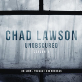 Chad Lawson - Unobscured (Season 1 - Original Podcast Soundtrack) '2019