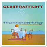 Gerry Rafferty - Who Knows What the Day Will Bring? '2019