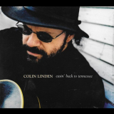 Colin Linden - Easinâ€™ Back To Tennessee '2006