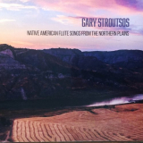 Gary Stroutsos - Native American Flute Songs from the Northern Plains '2020
