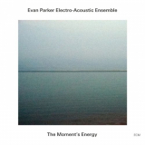 Evan Parker Electro-Acoustic Ensemble - The Moments Energy '2009