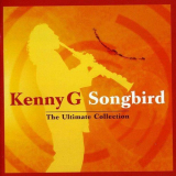Kenny G - Songbird - The Ultimate Collection '2004