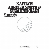 Kaitlyn Aurelia Smith & Suzanne Ciani - FRKWYS Vol. 13: Sunergy '2016