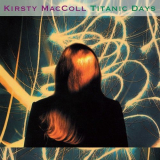 Kirsty MacColl - Titanic Days '1993 (2012)
