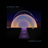 Robert Slap - The Eternal OM '2021/1986