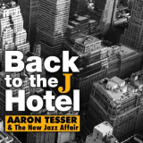 Aaron Tesser & The New Jazz Affair - Back to the J Hotel '2020