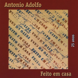 Antonio Adolfo - Feito Em Casa '2010
