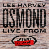 Lee Harvey Osmond - Lee Harvey Osmond: Live from Latent Lounge '2017