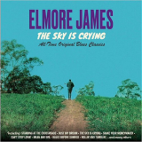Elmore James - The Sky Is Crying (Remastered) '2019