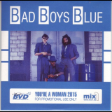 Bad Boys Blue - Youre A Woman '2015