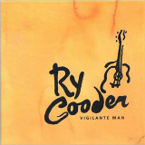 Ry Cooder - Vigilante Man '2017