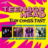 Teenage Head - Fun Comes Fast (2017 Remaster) '2017