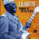 J. B. Hutto - Stompin At Mother Blues '1966/2004