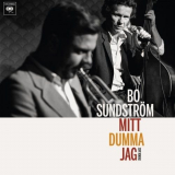 Bo Sundstrom - Mitt dumma jag: Svensk jazz '2018