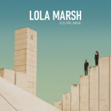 Lola Marsh - Youre Mine '2016