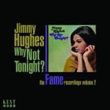 Jimmy Hughes - Why Not Tonight? - The Fame Recordings Vol. 2 '2010