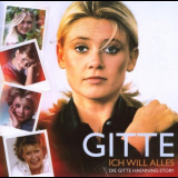Gitte Haenning - Ich will alles: Die Gitte Haenning Story '2007