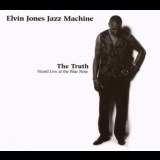 Elvin Jones Jazz Machine - The Truth: Heard live at The Blue Note '2004