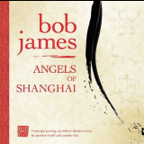 Bob James - Angels Of Shangha 'April 10, 2007