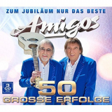 Amigos - 50 Grosse Erfolge - Zum JubilÃ¤um Nur Das Beste '2016