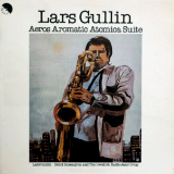 Lars Gullin - Aeros Aromatic Atomica Suite '25â€“26 februari 1976, 16 mars 1972 och 7 november 1973