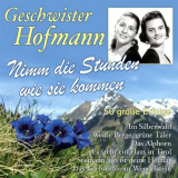 Geschwister Hofmann - Nimm Die Stunden Wie Sie Kommen '2013