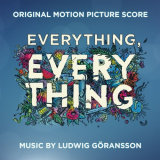 Ludwig Goransson - Everything, Everything (Original Motion Picture Score) '2017