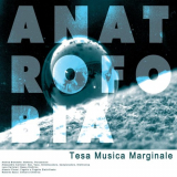 Anatrofobia - Tesa Musica Marginale '2004