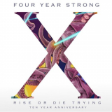 Four Year Strong - Rise or Die Trying (10 Year Anniversary Edition) '2017